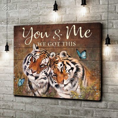 Stunning Gift Top 7 Romantic Tiger Canvas Hanging Wall Decor Gift Idea For Married Couple - You And Me We Got This