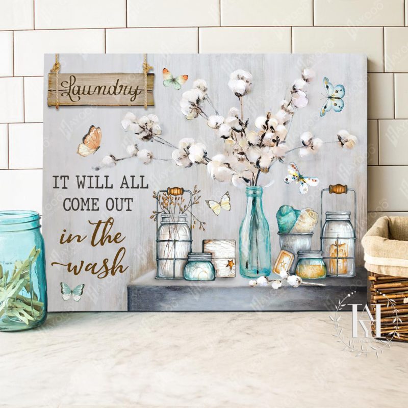 Hayooo Beautiful Laundry Room With Cotton Flower Canvas It Will All Come Out In The Wash Wall Art For House Decor