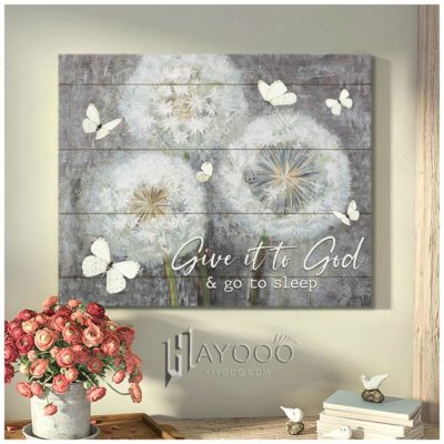 Hayooo Beautiful Dandelion And Butterfly Canvas Give It To God And Go To Sleep