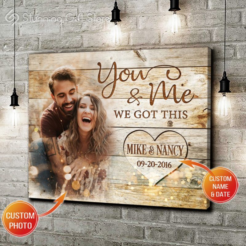 Stunning Gift Custom Canvas Wall Print Art Decor - Custom Photo - You & Me We Got This