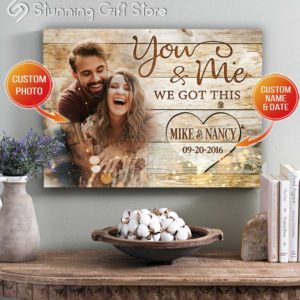 Stunning Gift Custom Canvas Wall Print Art Decor - Custom Photo - You & Me We Got This