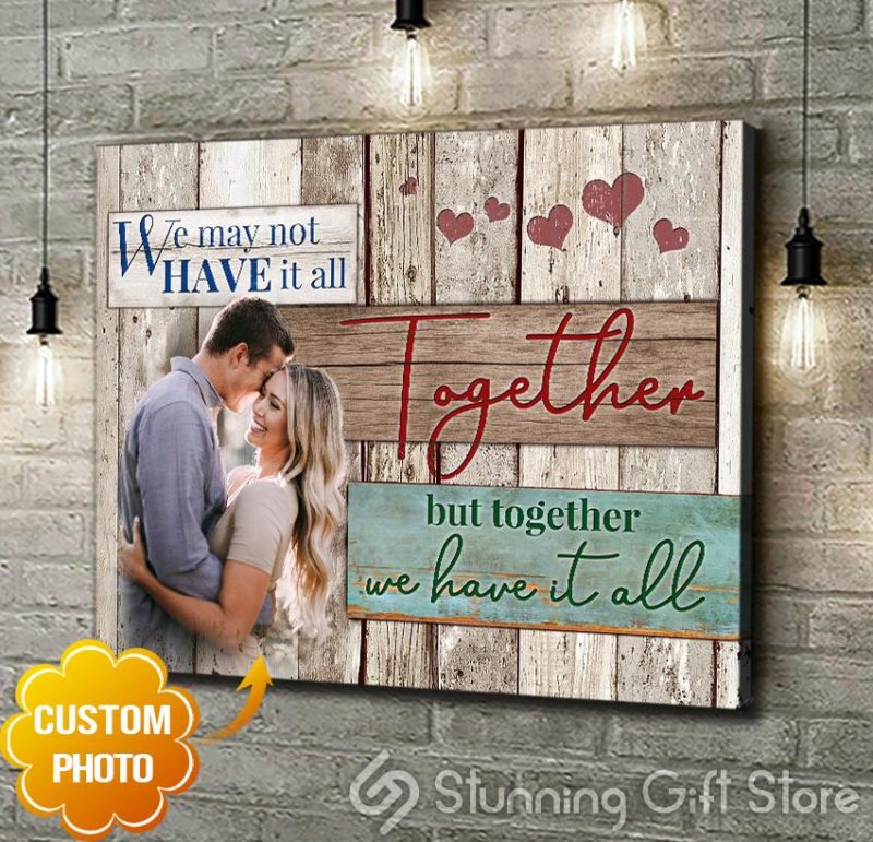 Stunning Gift Custom Photo Canvas Wedding Anniversary Gift Idea For Couple Together We Have It All Wall Art Wall Decor