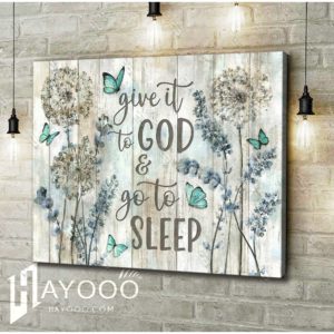 Hayooo Beautiful Dandelion And Butterfly Canvas Give It To God And Go To Sleep Wall Art Decor