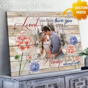 Stunning Gift Custom Photo Canvas Wedding Anniversary Gift Idea For Couple Loved You Then Love You Still Wall Art Wall Decor