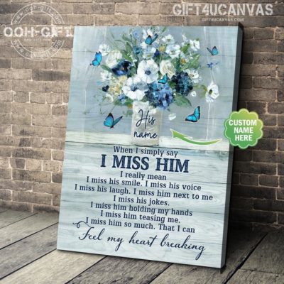 GIFT CUSTOM Canvas WIFE/HUSBAND WHEN SIMPLY SAY MISS HIM