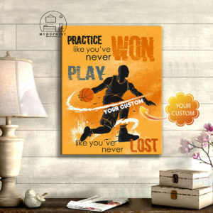 Practice like you’ve never won Play like you’ve never lost Canvas