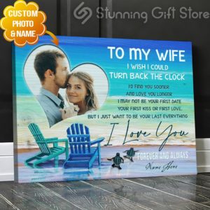 Stunning Gift Custom Photo Canvas To My Wife Gift For Her Wedding Anniversary Beach Wall Art I Wish I Could Turn Back The Clock