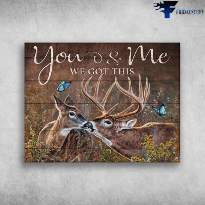 Couple White-Tailed Deer And Butterfly You & Me We Got This