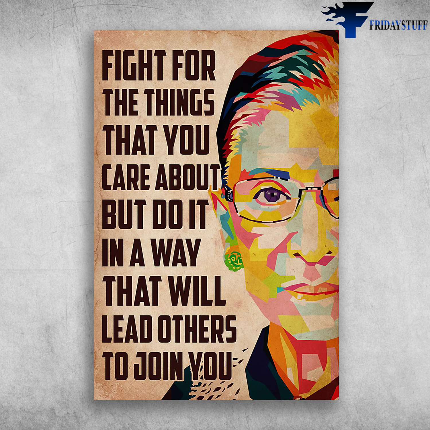 Ruth Bader Ginsburg Fight For The Things That You Care About Poster Canvas Art Hoodie