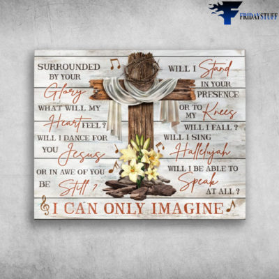 I Can Only Imagine By Mercyme The Worship Project Cross Jesus