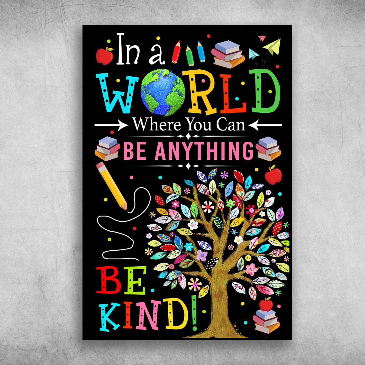 In A World Where You Can Be Anything Be Kind Earth Poster Canvas Art   In A World Where You Can Be Anything Be Kind 3 