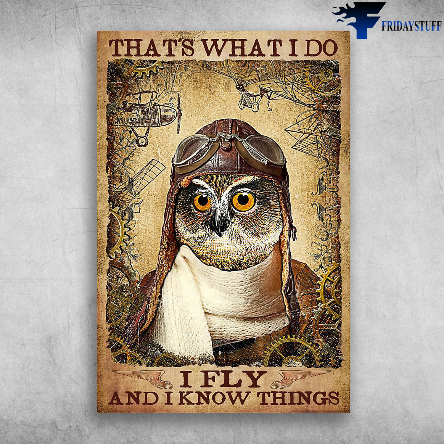 Pilot Owl – That’s What I Do, I Fly And I Know Things Poster Canvas ...