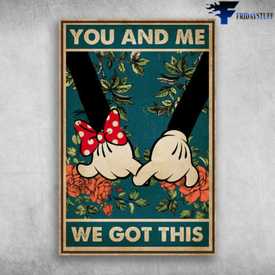 You And Me We Got This - Couple Mickey