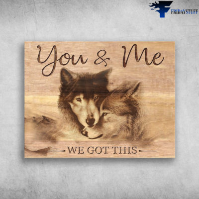 You And Me We Got This Couple Wolf