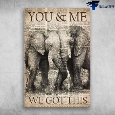 You & Me We Got This - Couple Elephant
