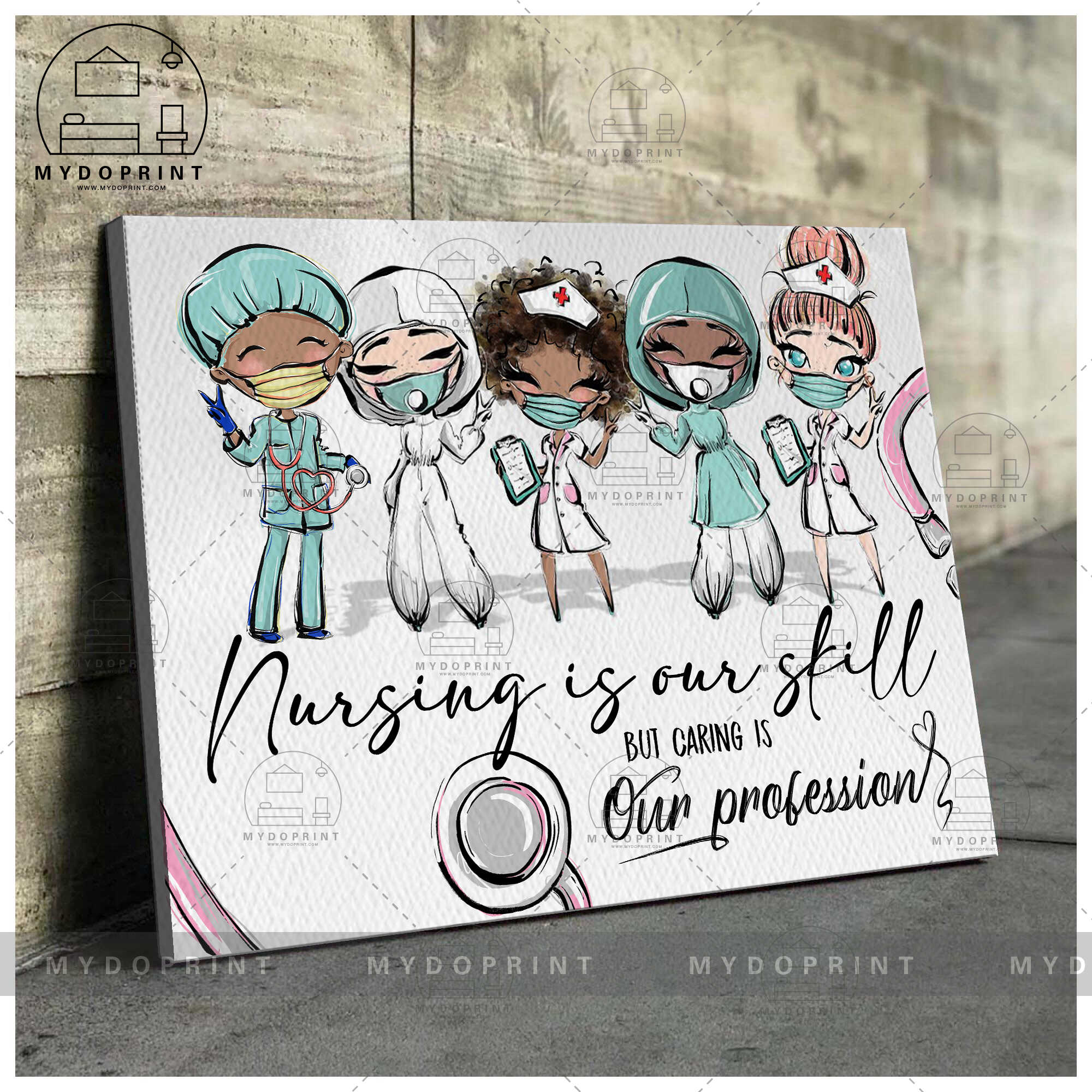Nursing Is Our Skill, But CARING Is Our Profession Nurse Canvas