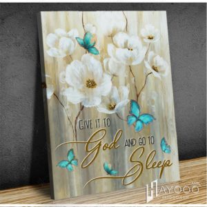 Hayooo Beautiful Butterfly Canvas Give It To God And Go To Sleep Wall Art For Farmhouse Decor