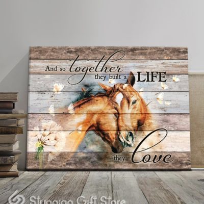 Stunning Gift Amazing Horse Canvas And So Together They Built A Life They Love Wall Decor Gift Idea For Couple Wedding Anniversary