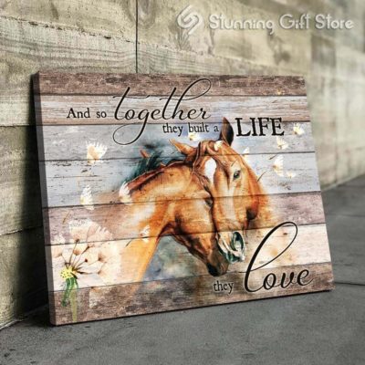 Stunning Gift Amazing Horse Canvas And So Together They Built A Life They Love Wall Decor Gift Idea For Couple Wedding Anniversary