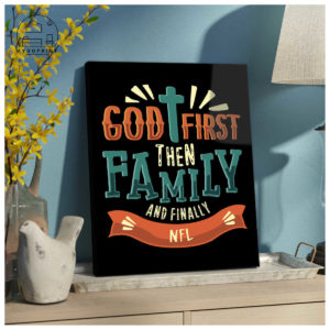 God First Then Family And Finally NFL Canvas