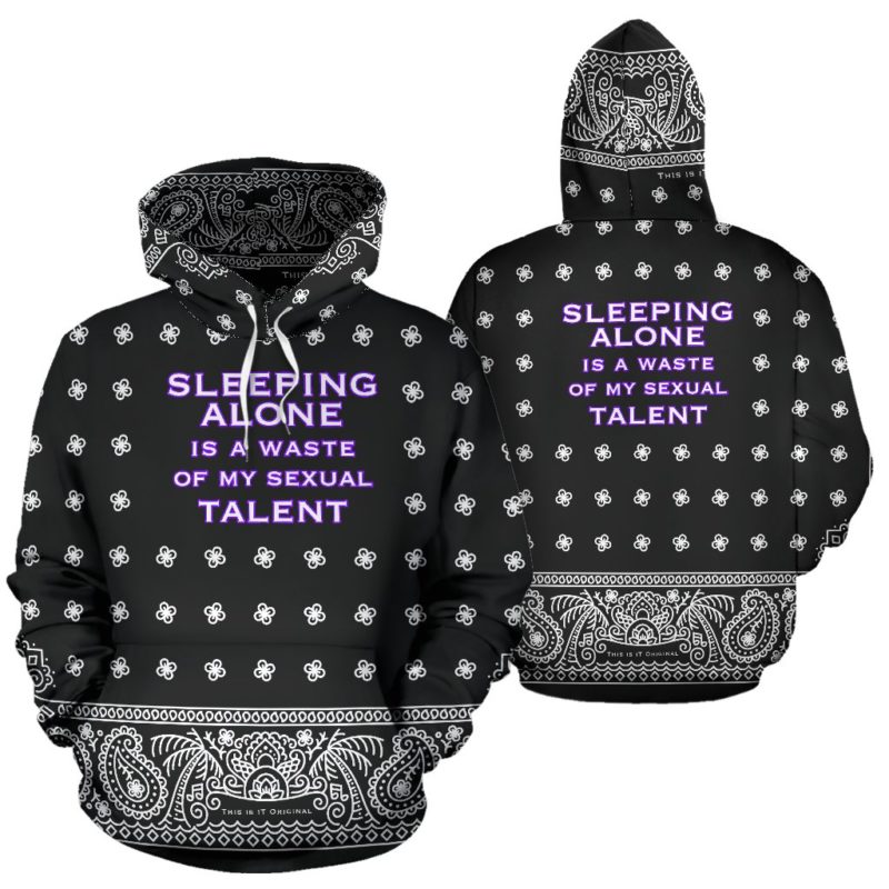 Sleeping alone is a waste of my sexual talent. Street Urban Metal Style Pullover Hoodie
