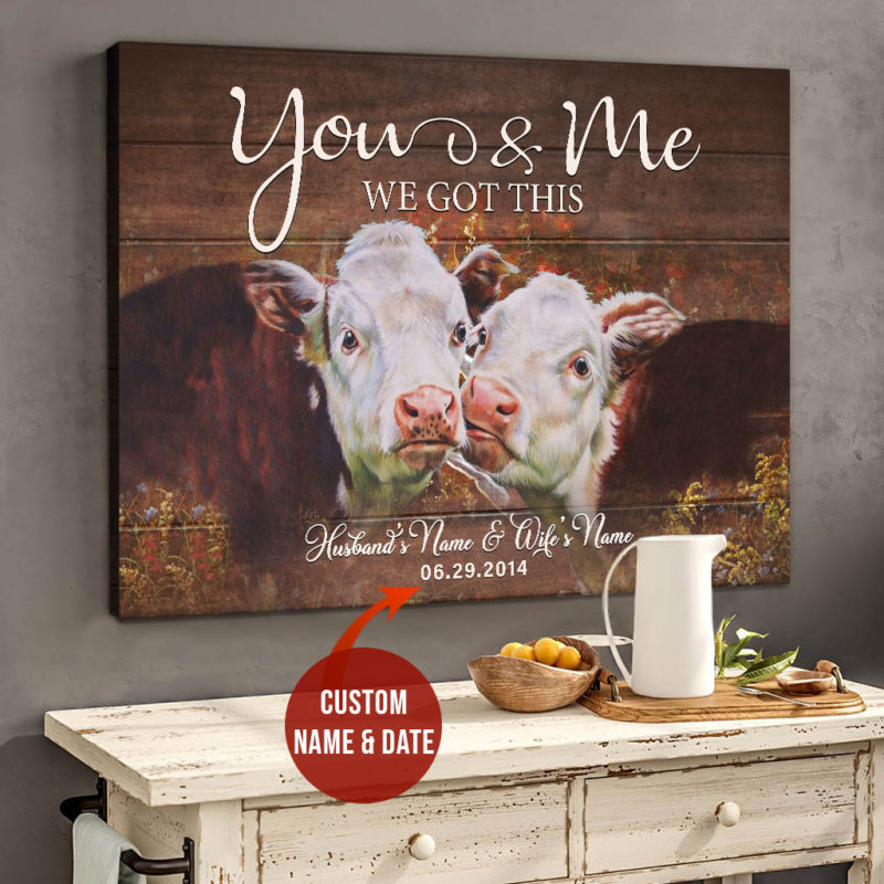 Dairy Cattle Cow Canvas wall art You And Me We Got This Canvas Print Decor Gift Custom Name Cow Husband and Wife and Date A14072020