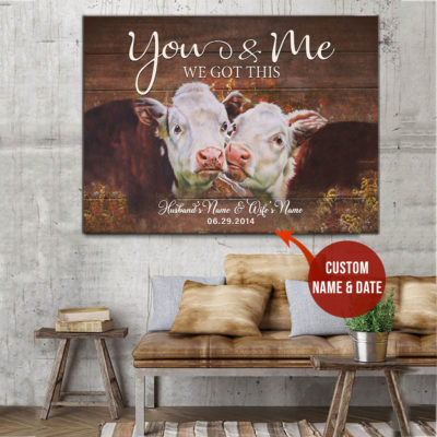 Dairy Cattle Cow Canvas wall art You And Me We Got This Canvas Print Decor Gift Custom Name Cow Husband and Wife and Date A14072020
