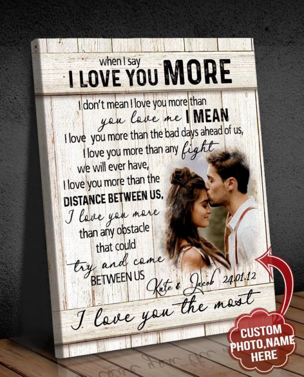 Personalized Poster Canvas - When I say I love you more - Custom with your photo - Couple gift, Valentine gift for him/her