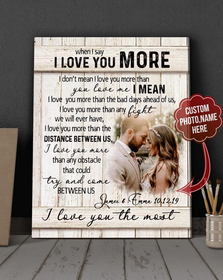 Personalized Poster Canvas - When I say I love you more - Custom with your photo - Couple gift, Valentine gift for him/her