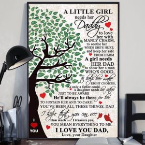 FATHER Poster Canvas - A LITTLE GIRL NEEDS HER DADDY TO LOVE HER Poster Canvas