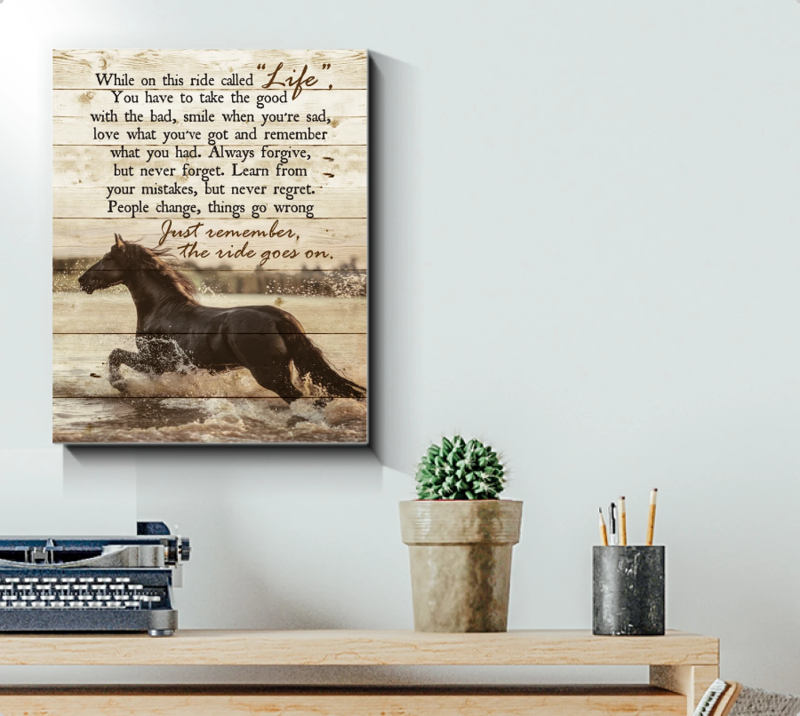 Horse Poster Canvas - Just Remember, The Ride Goes On - Art Hoodie