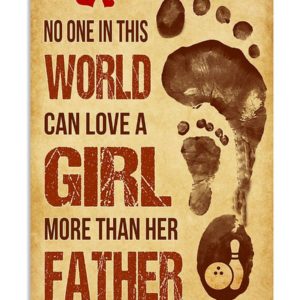 No one in the world can love a girl more than her father - Poster Canvas