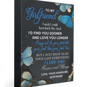 Personalized Poster Canvas To my Girlfriend I Find You Sooner And Love You Longer Birthday Gift