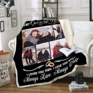 Famth - custom to my gorgeous wife i loved you then i love you still - blanket