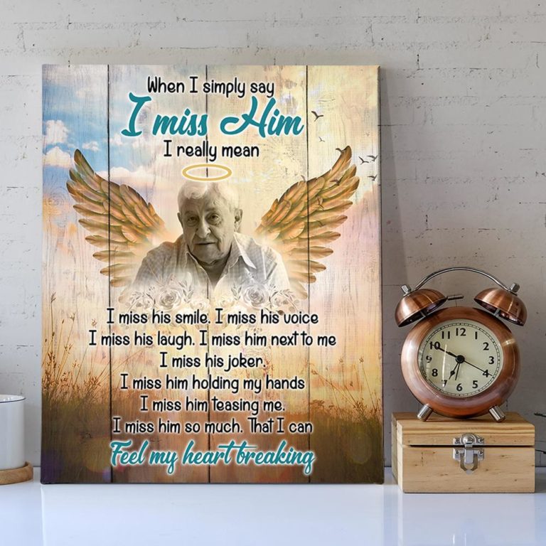 Custom personalized photo to canvas prints wall art Memorial Father's day remembrance gifts idea for men, pictures on canvas for family loved one - When I Simply Say I Miss Him