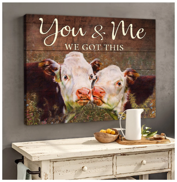 Cow Poster Canvas You and me We got this Farmhouse Wall Art Wall Decor Couple Gift Idea