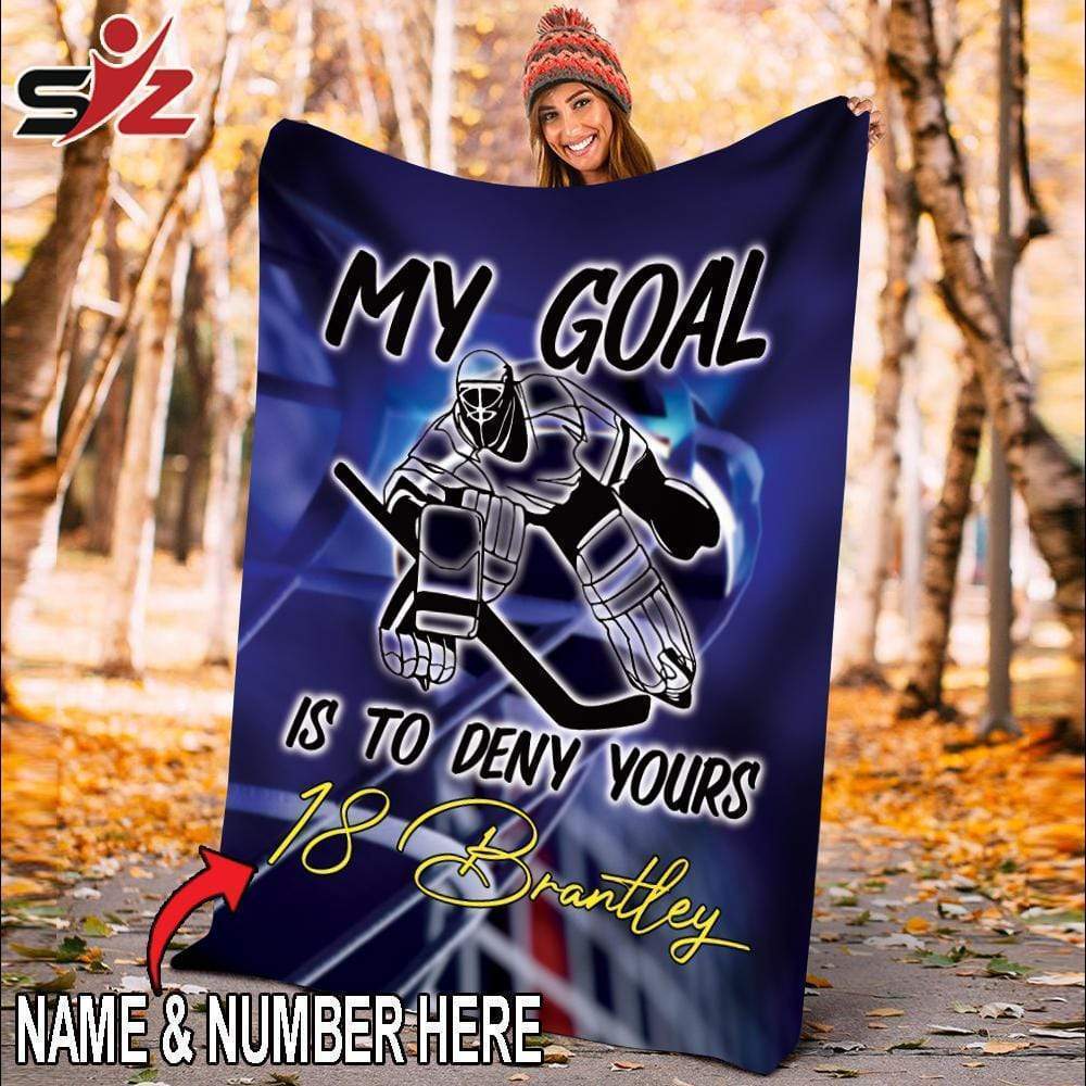 Custom Blankets Hockey Goalie My Goal Is Deny Your Goal #221119V