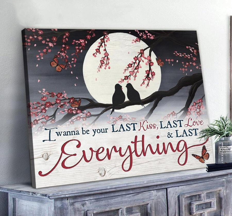 Bird, I wanna be your last eveythings - Matte Canvas, valentine day gift, valentines day for her c122