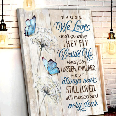 Butterfly, Those we love don't go away, they fly beside us everyday - Matte Canvas, butterfly lover, family, holiday gift, christmas gift, memory gift c16
