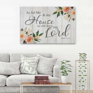 .As for me and my house we will serve the Lord Canvas Prints #H