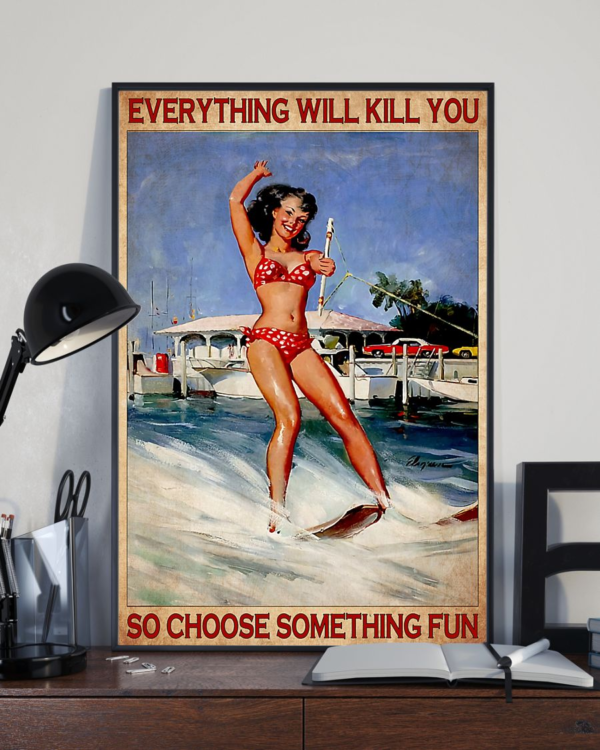 Waterskiing Poster Canvas Everything Will Kill You Choose Something Fun Vintage Wall Art Gifts