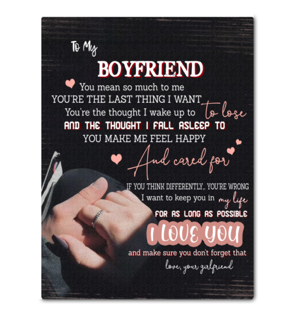 Girlfriend To Boyfriend That You Are The Last Thing I Want To Lose And You Make Me Feel Happy Poster Canvas