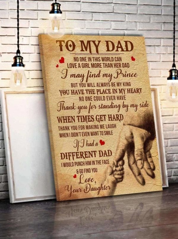 Dad Poster Canvas - To my Dad No one in this world can love a girl more ...