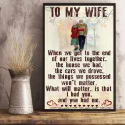 Personalized Gift To My Wife Poster Canvas When We Get To The End Of Our Lives Together Vintage Poster Canvas