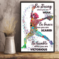 Baseball Softball Poster Canvas Be Strong When You Are Weak Vintage Poster Canvas