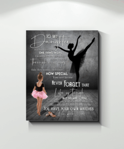 Ballet Canvas To My Daughter You Have Your Own Matches