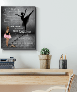 Ballet Canvas To My Daughter You Have Your Own Matches