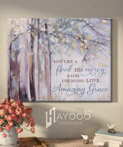 Hayooo And Like A Flood His Mercy Rains Unending Love Amazing Grace God Canvas Wall Art Decor
