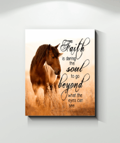 Stunning Gift Horse Canvas Faith Is Daring The Soul To Go Beyond What The Eyes Can See Wall Art Wall Decor Gift Idea For Horse Lover