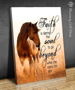 Stunning Gift Horse Canvas Faith Is Daring The Soul To Go Beyond What The Eyes Can See Wall Art Wall Decor Gift Idea For Horse Lover